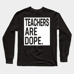 Teachers Are Dope Long Sleeve T-Shirt